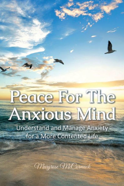 Peace For The Anxious Mind: Understand And Manage Anxiety For A More Contented Life - 9781915502209