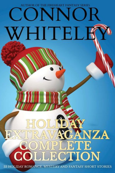 Holiday Extravaganza Complete Collection: 33 Holiday Romance, Mystery And Fantasy Short Stories (Holiday Extravaganza Collections)