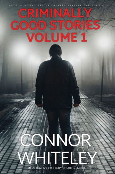 Criminally Good Stories Volume 1: 20 Detective Mystery Short Stories (Criminally Good Mystery Stories) - 9781915551726