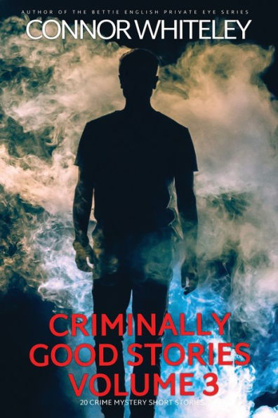 Criminally Good Stories Volume 3: 20 Crime Mystery Short Stories (Criminally Good Mystery Stories) - 9781915551740