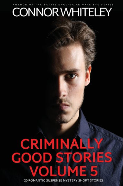Criminally Good Stories Volume 5: 20 Romantic Suspense Mystery Short Stories (Criminally Good Mystery Stories) - 9781915551764