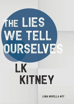 The Lies We Tell Ourselves (Luna Novella) - 9781915556028