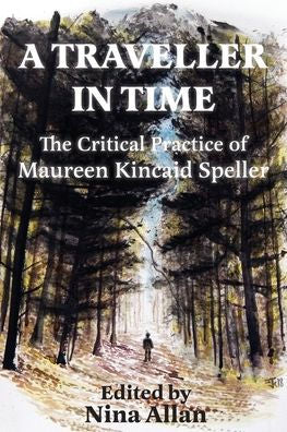 A Traveller In Time: The Critical Practice Of Maureen Kincaid Speller - 9781915556202