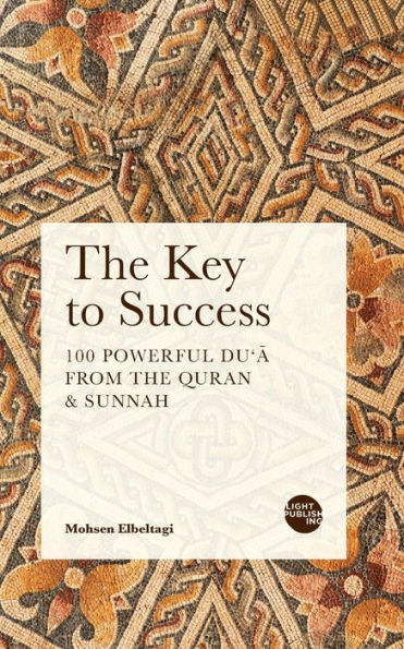 The Key To Success: 100 Powerful Du'A From The Quran & Sunnah