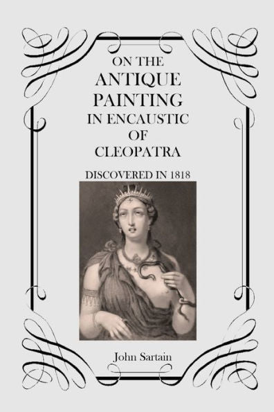 On The Antique Painting In Encaustic Of Cleopatra: Discovered In 1818 - 9781915645289