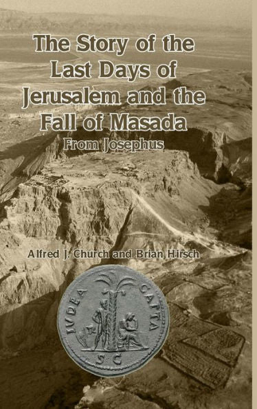 The Story Of The Last Days Of Jerusalem And The Fall Of Masada: From Josephus - 9781915645463