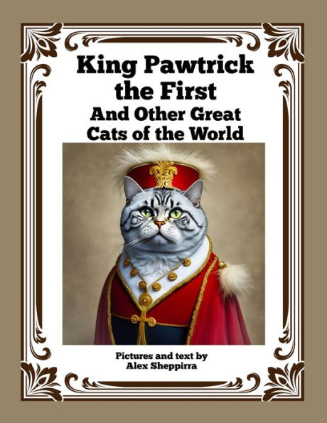 King Pawtrick The First: And Other Great Cats Of The World - 9781915645692