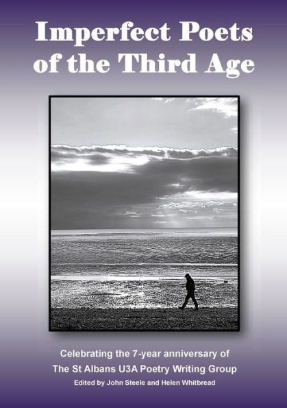 Imperfect Poets Of The Third Age: Celebrating The 7-Year Anniversary Of The St Albans U3A Poetry Writing Group - 9781915660428