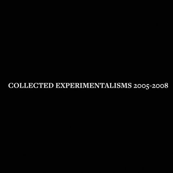 Collected Experimentalisms: 2005-2008 - 9781915760364