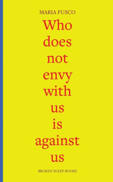 Who Does Not Envy With Us Is Against Us: Three Essays On Being Working-Class - 9781915760869