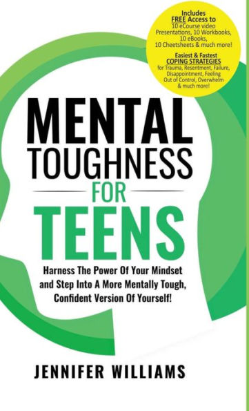 Mental Toughness For Teens: Harness The Power Of Your Mindset And Step Into A More Mentally Tough, Confident Version Of Yourself! (Mental Toughness Mastery) - 9781915818133