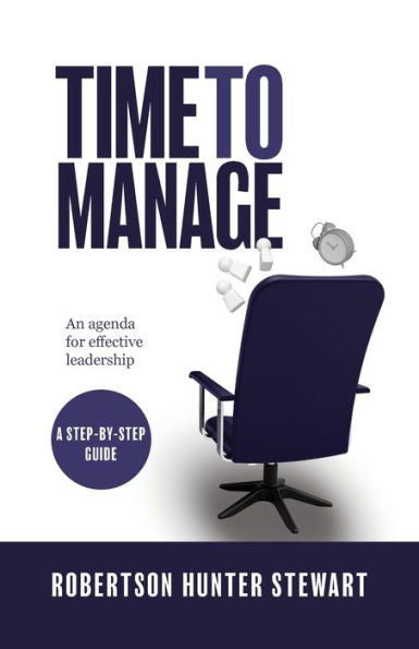Time To Manage: An Agenda For Effective Leadership