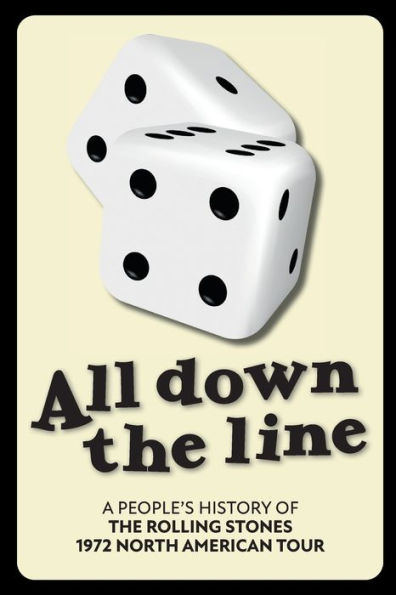 All Down The Line: A People's History Of The Rolling Stones 1972 North American Tour - 9781915858023