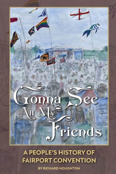 Gonna See All My Friends: A People's History Of Fairport Convention - 9781915858061