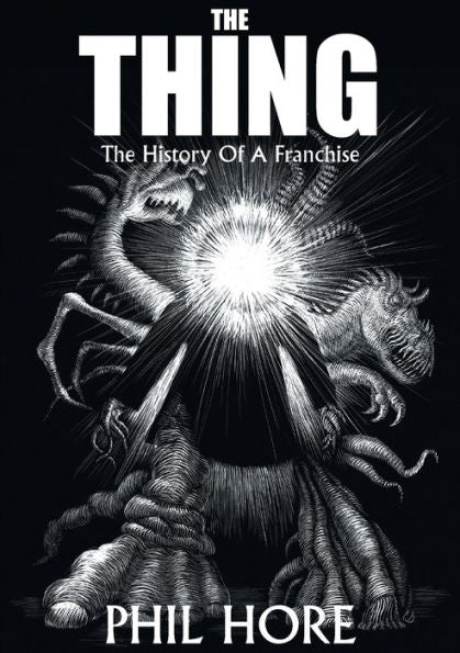 The Thing: The History Of A Franchise - 9781915860217