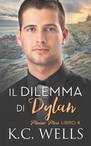 Il Dilemma Di Dylan (Maine Men (Italiano)) (Italian Edition) - 9781915861016