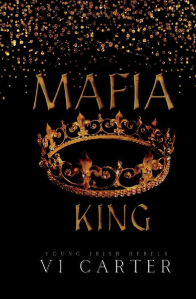 Mafia King: Dark Irish Mafia Arranged Marriage (Young Irish Rebels) - 9781915878168