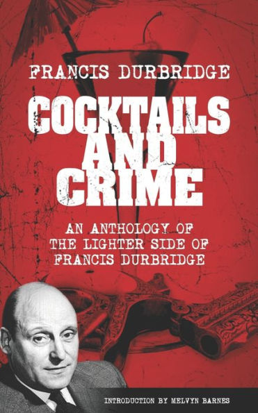 Cocktails And Crime (An Anthology Of The Lighter Side Of Francis Durbridge) - 9781915887047