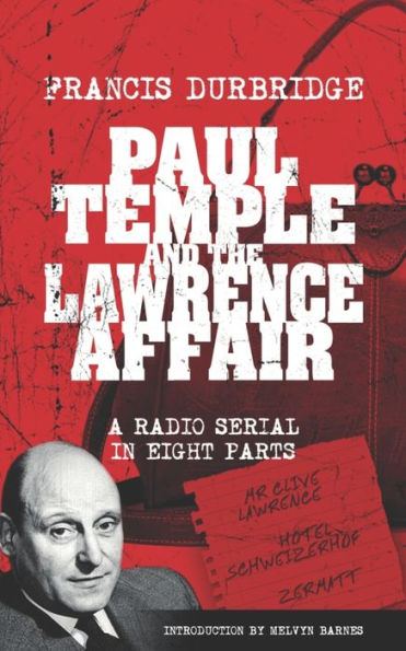 Paul Temple And The Lawrence Affair (Scripts Of The Eight Part Radio Serial)