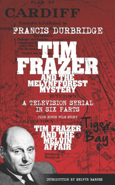 Tim Frazer And The Melynfforest Mystery (Scripts Of The Six-Part Television Serial) - 9781915887108