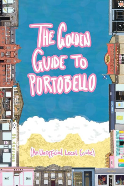 The Golden Guide To Portobello: An Unofficial Guidebook - 9781915888006