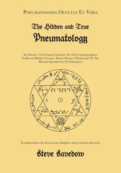 The Hidden And True Pneumatology: An Obscure 17Th Century Grimoire Text For Conjuring Spirits To Reveal Hidden Treasure, Derived From A Manuscript Of The Mystical Spanish City Of Salamanca - 9781915933133