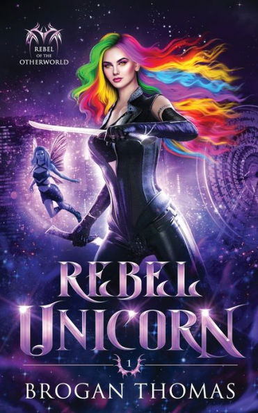 Rebel Unicorn (Rebel Of The Otherworld) - 9781915946003