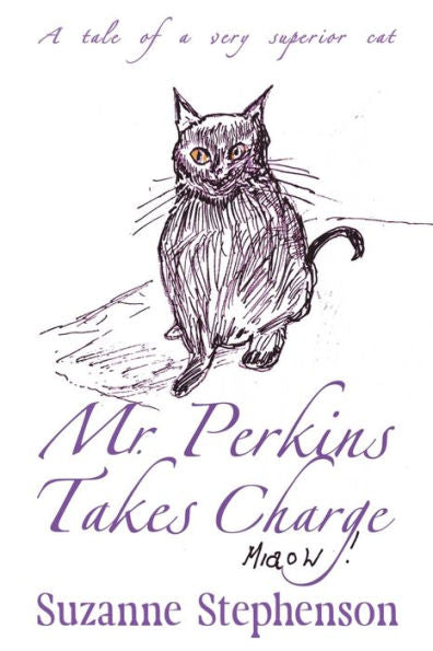 Mr Perkins Takes Charge: A Tale Of A Very Superior Cat - 9781915953001