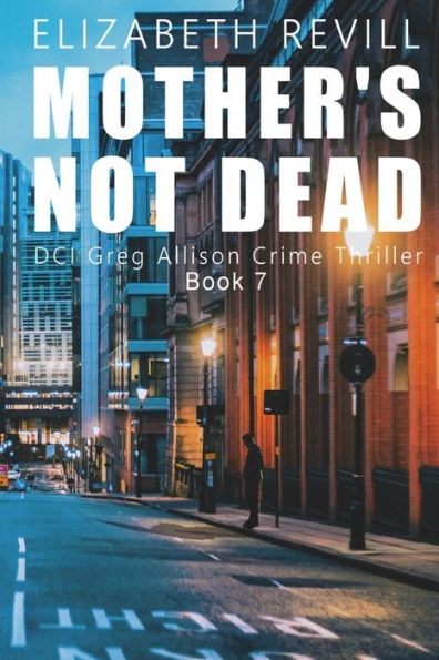 Mother's Not Dead (Dci Greg Allison Crime Thriller) - 9781915953308