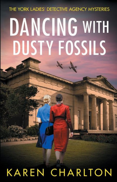 Dancing With Dusty Fossils (The York Ladies' Detective Agency Mysteries)
