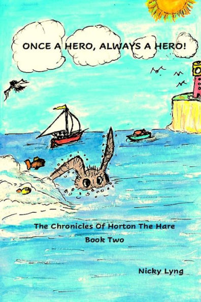 Once A Hero, Always A Hero: The Chronicles Of Horton The Hare Book 2