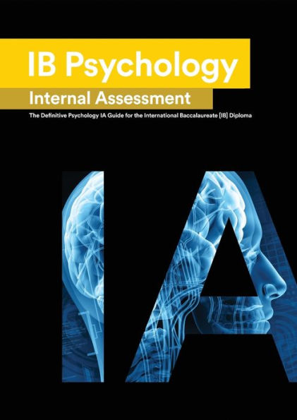 Ib Psychology: The Definitive Psychology [Hl/Sl] Ia Guide For The International Baccalaureate [Ib] Diploma