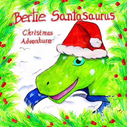 Bertie Santasaurus: Christmas Adventure - a Christmas story and kids dinosaur adventures story book. A Dinosaur Xmas story (Bertie Brachiosaurus Dinosaur Adventures Series)