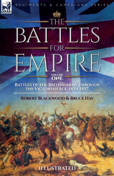 The Battles For Empire Volume 1: Battles Of The British Army Through The Victorian Age, 1824-1857 - 9781916535039