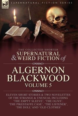 La ficción breve, sobrenatural y extraña recopilada de Algernon Blackwood Volumen 5 - 9781916535305