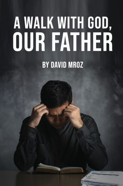 A Walk With God, Our Father - 9781916540699