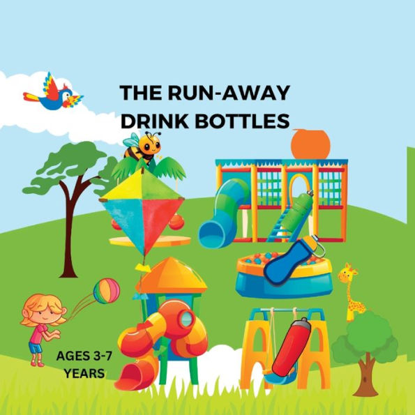The Run-Away Drink Bottles: A Story About Learning To Practise Kindness - 9781916554153