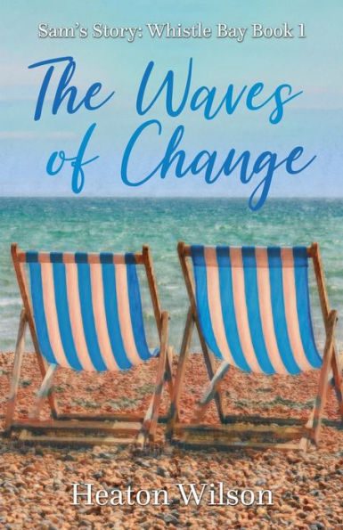 The Waves Of Change: Sam's Story: Whistle Bay Book 1