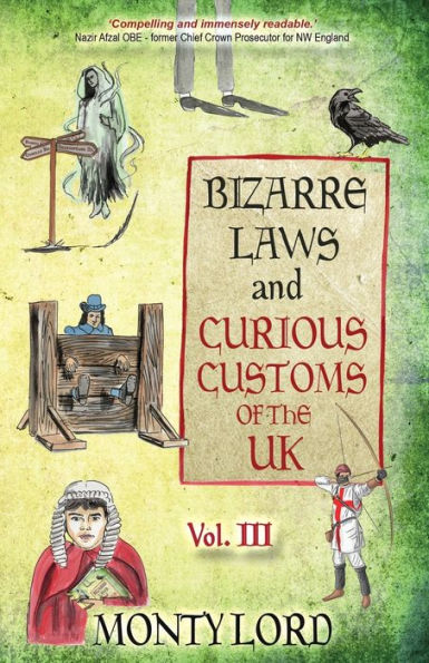 Bizarre Laws & Curious Customs Of The Uk: Volume 3 - 9781916605039