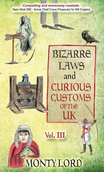 Bizarre Laws & Curious Customs Of The Uk: Volume 3 - 9781916605046