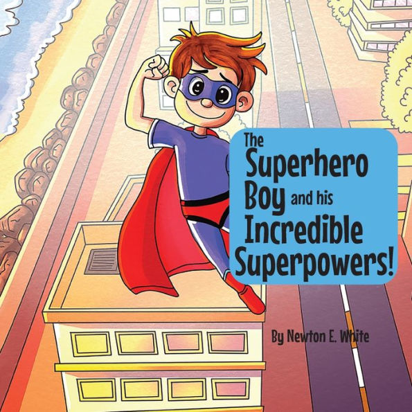 The Superhero Boy And His Incredible Superpowers! - 9781916656048
