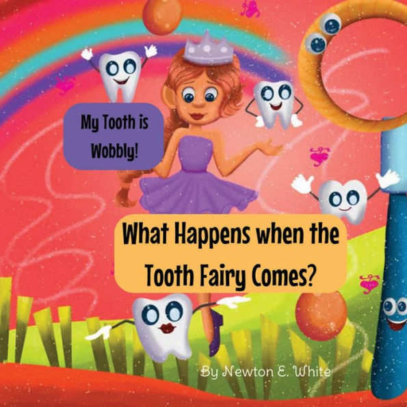 My Tooth Is Wobbly! What Happens When The Tooth Fairy Comes?