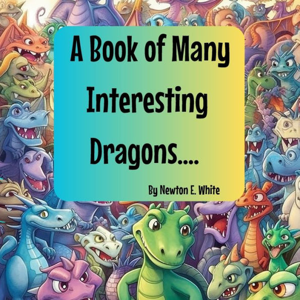 A Book Of Many Interesting Dragons.... - 9781916656123