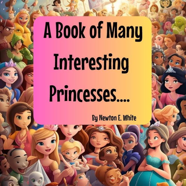 A Book Of Many Interesting Princesses.... - 9781916656147