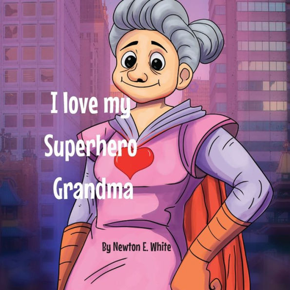 I Love My Superhero Grandma - 9781916656208