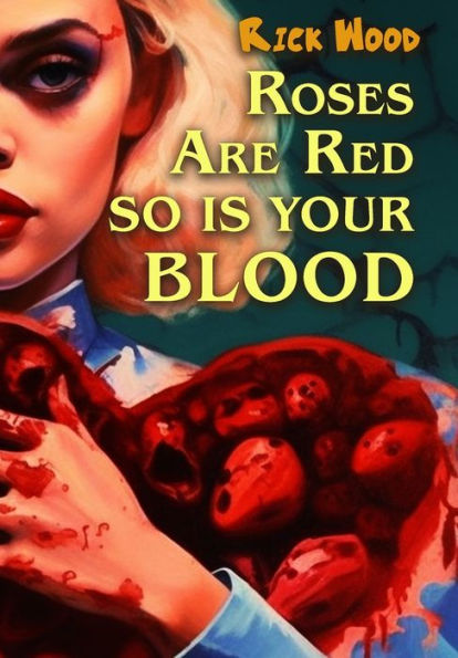 Roses Are Red So Is Your Blood - 9781916705173