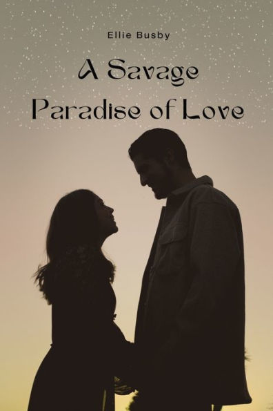 A Savage Paradise Of Love