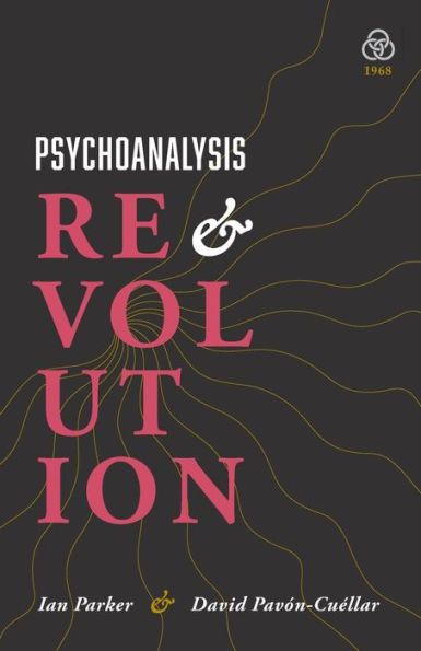 Psychoanalysis And Revolution: Critical Psychology For Liberation Movements
