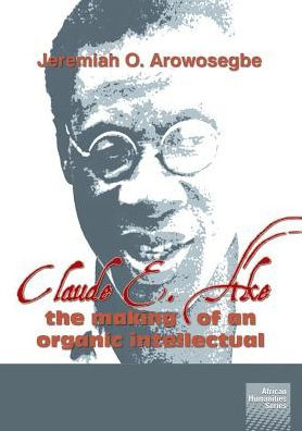 Claude E. Ake: The making of an organic intellectual