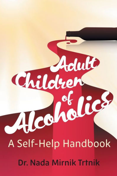 Adult Children Of Alcoholics: A Self-Help Handbook